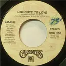 7inch Vinyl Single - Carpenters - Goodbye To Love / Top Of The World