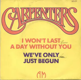 The Carpenters - I Won't Last A Day Without You / We've Only Just Begun