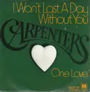 7inch Vinyl Single - Carpenters - I Won't Last A Day Without You