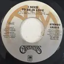 7inch Vinyl Single - Carpenters - I Need To Be In Love