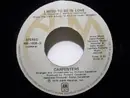 7inch Vinyl Single - Carpenters - I Need To Be In Love