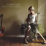 Carrie Elkin - Call It My Garden