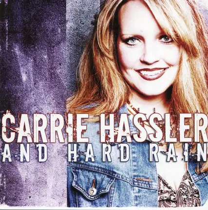 Carrie Hassler And Hard Rain - Carrie Hassler And Hard Rain