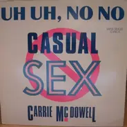 Carrie McDowell - Uh Uh, No No Casual Sex