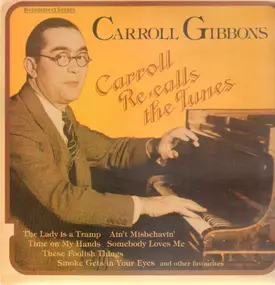 Carroll Gibbons - Carroll Re-calls The Tunes