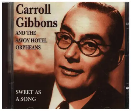 Carroll Gibbons And The Savoy Hotel Orpheans - Sweet As A Song