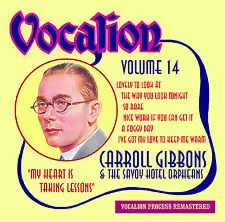 Carroll Gibbons & Savoy Hotel Orpheans - My Heart Is Taking Lessons (Volume 14)