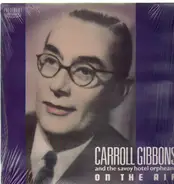 Carroll Gibbons - On The Air / And The Savoy Hotel Orpheans