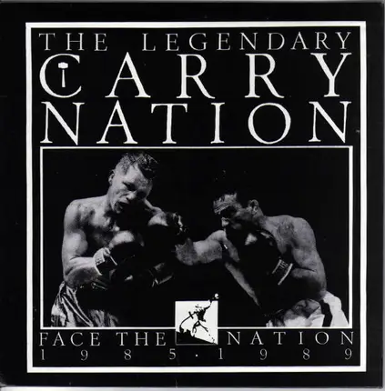 Carry Nation - Face The Nation 1985 • 1989