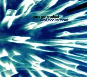 CD - Cars Get Crushed - Evolution To Thrust - Digipak