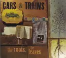 CD - Cars & Trains - The Roots, The Leaves