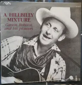 Carson Robison & His Pioneers - A Hillbilly Mixture