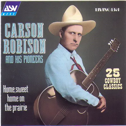 Carson Robison And His Pioneers - Home, Sweet Home On The Prairie