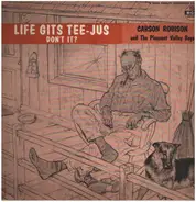 Carson Robison And His Pleasant Valley Boys - Life Gits Tee-Jus Don't It?