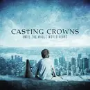 CD - Casting Crowns - Until The Whole World Hears