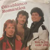 Casablanca Romantica - Wenn du Jetzt Wieder Gehst