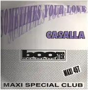 Casalla - Sometimes Your Love (Maxi Special Club)
