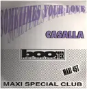 12inch Vinyl Single - Casalla - Sometimes Your Love (Maxi Special Club)