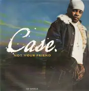 Case - Not Your Friend
