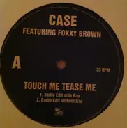 Case - Touch Me, Tease Me