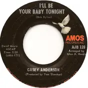 Casey Anderson - I'll Be Your Baby Tonight / Monsoon Season Hungries
