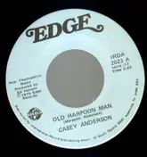 Casey Anderson - Old harpoon man / weakness for the woman