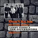 7inch Vinyl Single - Casey Jones & The Governors - Don't Ha Ha / Nashville Special