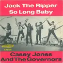 7inch Vinyl Single - Casey Jones & The Governors - Jack The Ripper / So Long Baby - Mono