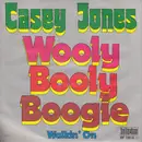 7inch Vinyl Single - Casey Jones - Wooly Booly Boogie