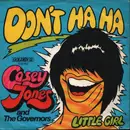 7inch Vinyl Single - Casey Jones And The Governors - Don't Ha Ha / Little Girl