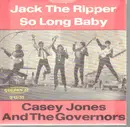 7inch Vinyl Single - Casey Jones And The Governors - Jack The Ripper / So Long Baby
