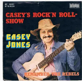 Casey Jones - Casey's Rock'n Roll-Show / Remember The Rebels