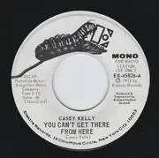 7inch Vinyl Single - Casey Kelly - You Can't Get There From Here