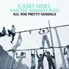 LP - CASEY NEILL - ALL YOU PRETTY VANDALS - & THE NORWAY RATS