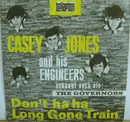 7inch Vinyl Single - Casey Jones And His Engineers - Don't Ha Ha / Long Gone Train