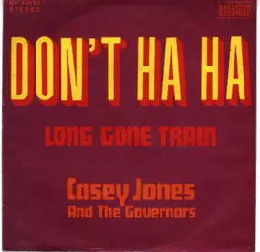Casey Jones And The Governors - Don't Ha Ha / Long Gone Train