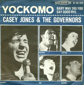 Casey Jones And The Governors - Yockomo / Baby Why Did You Say Goodbye
