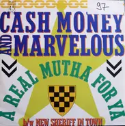 Cash Money & Marvelous - A Real Mutha For Ya / New Sheriff In Town