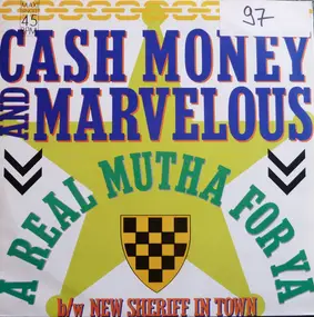 Cash Money And Marvelous - A Real Mutha For Ya / New Sheriff In Town