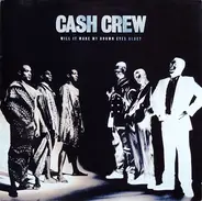 Cash Crew - Will It Make My Brown Eyes Blue?