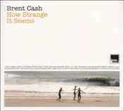 Brent Cash - How Strange It Seems