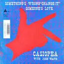 7inch Vinyl Single - Casiopea - Something's Wrong (Change It)