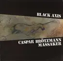 LP - Caspar Brötzmann Massaker - Black Axis - + bonus 7inch Vinyl Single