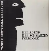 Caspar Brötzmann - Der Abend der Schwarzen Folklore