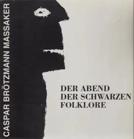 Caspar Brötzmann - Der Abend der Schwarzen Folklore