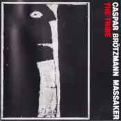 Caspar Brötzmann Massaker - The Tribe