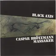 Caspar Brötzmann Massaker - Black Axis