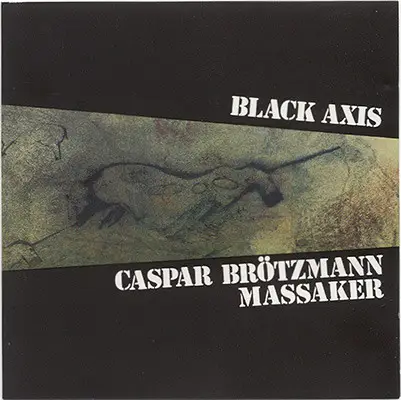 Caspar Brötzmann Massaker - Black Axis