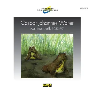 Caspar Johannes Walter - Kammermusik 1983-95