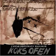 Caspar Brötzmann Massaker - Koksofen